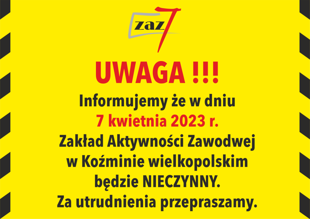 7.04.2023 roku Zakład Aktywności Zawodowej będzie nieczynny. Przepraszamy za utrudnienia. 